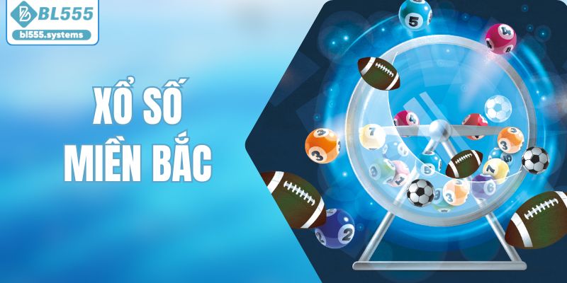 Xổ Số Miền Bắc | Tổng Hợp Cách Chọn Số Bất Bại 2026